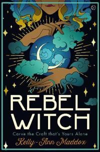 Rebel Witch Av Kelly-Ann Maddox