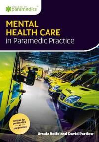 Mental Health Care In Paramedic Practice Av Ursula Rolfe, David Partlow Mental Health Care In Paramedic Practice Av Ursula Rolfe, David Partlow