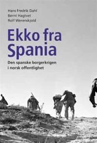 Ekko Fra Spania Av Hans Fredrik Dahl, Bernt Hagtvet, Rolf Werenskjold Ekko Fra Spania Av Hans Fredrik Dahl, Bernt Hagtvet, Rolf Werenskjold