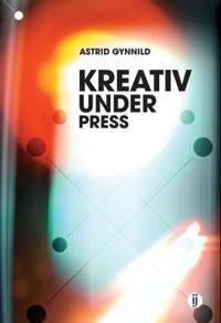 Kreativ Under Press Av Astrid Gynnild