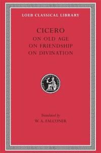 On Old Age. On Friendship. On Divination Av Cicero