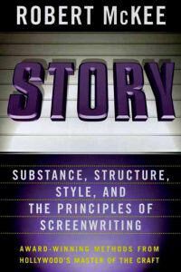 McKee, Robert Story: Style, Structure, Substance, and the Principles of Screenwriting (0060391685) McKee, Robert Story: Style, Structure, Substance, and the Principles of Screenwriting (0060391685)