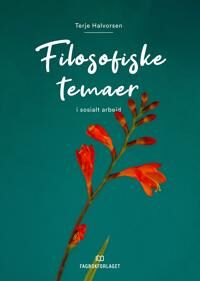 Filosofiske Temaer I Sosialt Arbeid Av Terje Halvorsen