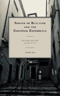 Nya Nathalie Simone de Beauvoir and the Colonial Experience