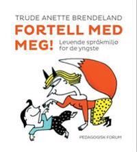 Fortell Med Meg! Av Trude Anette Brendeland
