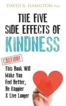 The Five Side Effects of Kindness av Dr David R. PhD Hamilton The Five Side Effects of Kindness av Dr David R. PhD Hamilton