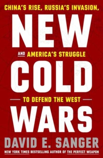 New Cold Wars China's Rise, Russia's Invasion, and America's Struggle to Defend the West