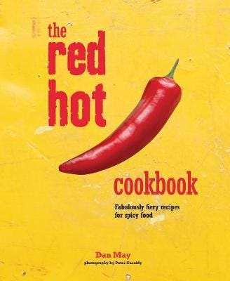 The Red Hot Cookbook Fabulously Fiery Recipes for Spicy Food