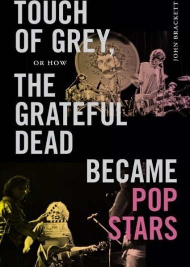 Touch of Grey or How the Grateful Dead Became Pop Stars