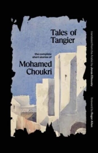 Tales Of Tangier Av Mohamed Choukri Tales Of Tangier Av Mohamed Choukri