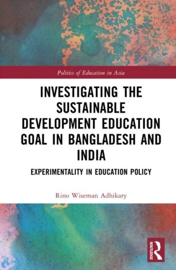 Investigating the Sustainable Development Education Goal in Bangladesh and India Investigating the Sustainable Development Education Goal in Bangladesh and India