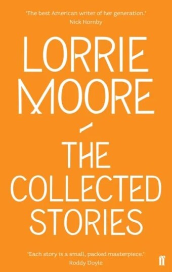 The Collected Stories Of Lorrie Moore Av Lorrie Moore