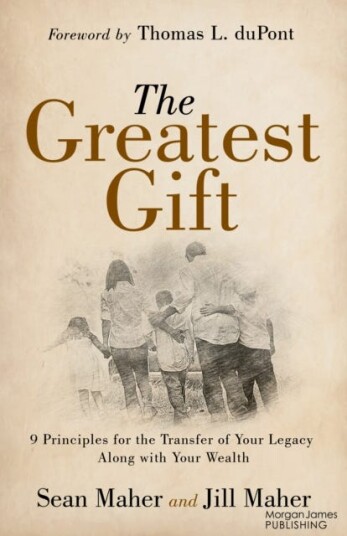 The Greatest Gift 9 Principles for the Transfer of Your Legacy Along with Your Wealth