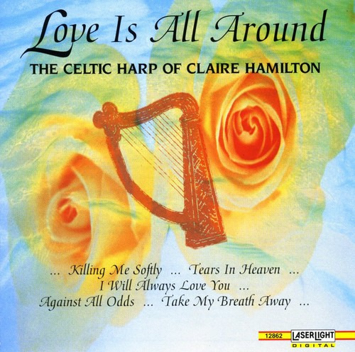Claire Hamilton Love Is All Around: Celtic Harp Of CD