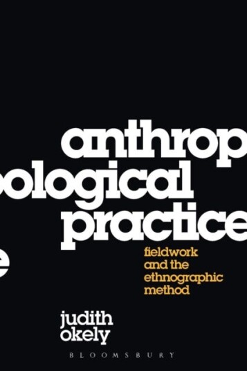Anthropological Practice Fieldwork and the Ethnographic Method