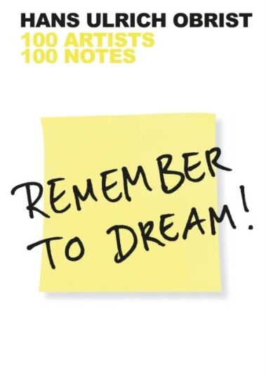 Remember To Dream! Av Hans Ulrich (Artistic Director Serpentine Galleries) Obrist