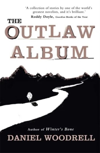 The Outlaw Album Av Daniel Woodrell