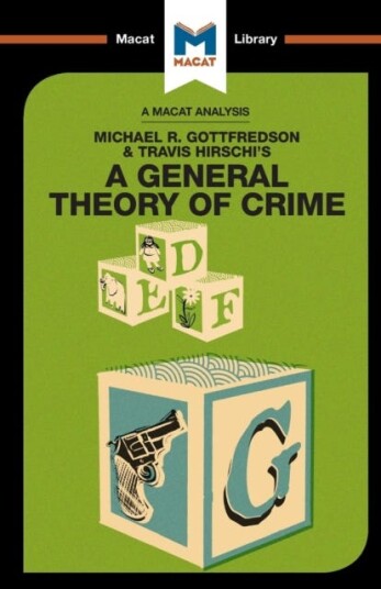An Analysis Of Michael R. Gottfredson And Travish Hirschi'S A General Theory Of Crime Av William Jenkins