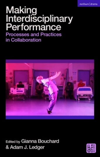 Making Interdisciplinary Performance Processes and Practices in Collaboration Making Interdisciplinary Performance Processes and Practices in Collaboration