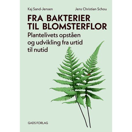 Fra Bakterier Til Blomsterflor | Kaj Sand-Jensen Og Jens Christian Schou | Språk: Dansk