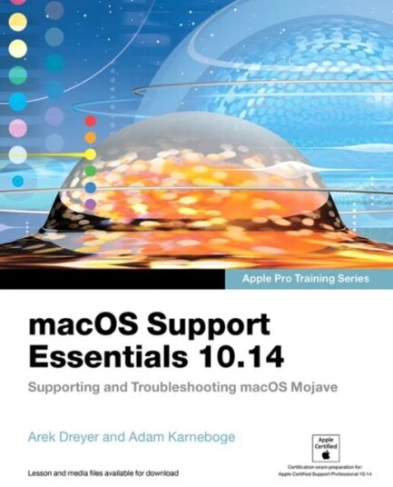 Macos Support Essentials 10.14 - Apple Pro Training Series Av Adam Karneboge