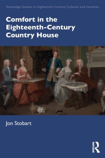 Comfort In The Eighteenth-Century Country House Av Jon (Manchester Metropolitan University Uk) Stobart