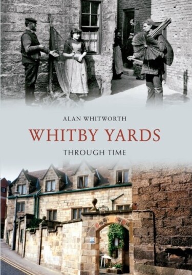 Whitby Yards Through Time Whitby Yards Through Time
