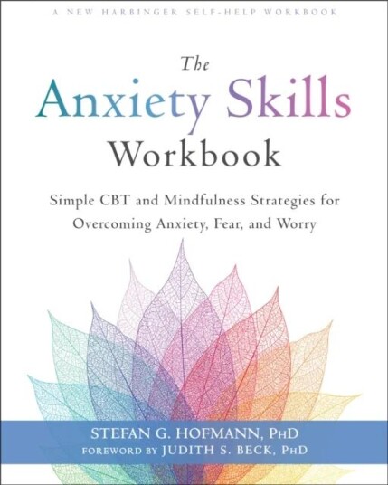 The Anxiety Skills Workbook Av Stefan G. Hofmann