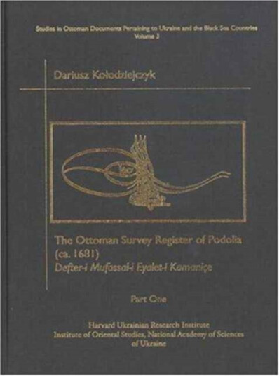 The Ottoman Survey Register of Podolia ca. 1681 Part One Defteri Mufassali Eyaleti Kamanice