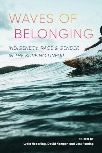 Waves of Belonging  Indigeneity, Race, and Gender in the Surfing Lineup