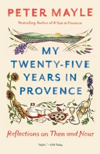 My Twenty-Five Years In Provence Av Peter Mayle