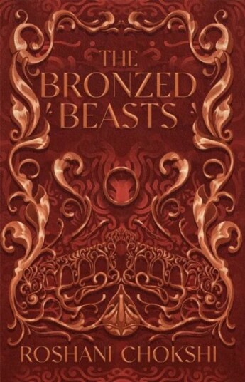 The Bronzed Beasts Av Roshani Chokshi