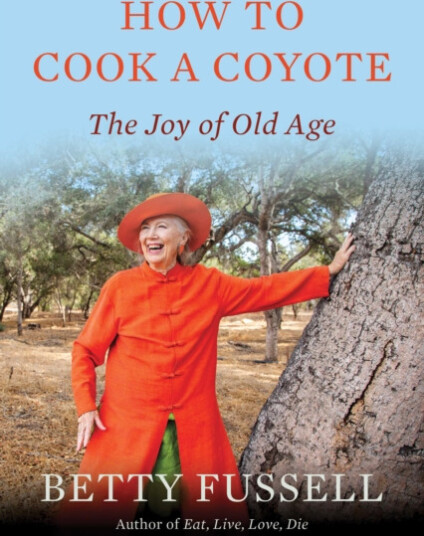 How to Cook a Coyote  The Joy of Old Age