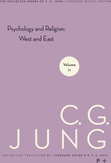 Collected Works of C. G. Jung, Volume 11 Psychology and Religion: West and East