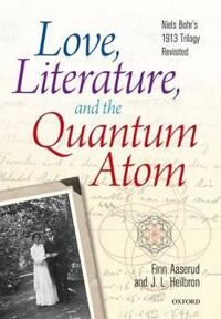 Aaserud Finn Love Literature and the Quantum Atom