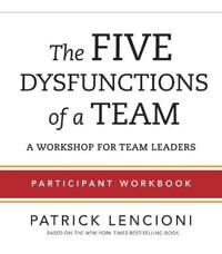 Lencioni PM The Five Dysfunctions of a Team – Participant Workbook for Team Leaders