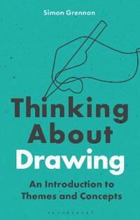Thinking About Drawing Av Dr Simon (University Of Chester Uk) Grennan
