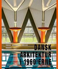 Andersson Møller Vibeke Andersson Dansk arkitektur i 1960'erne Andersson Møller Vibeke Andersson Dansk arkitektur i 1960'erne