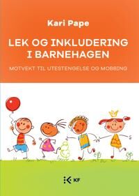Lek Og Inkludering I Barnehagen Av Kari Pape