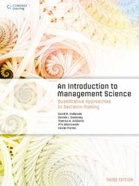 An Introduction To Management Science Av David (University Of Cincinnati) Anderson, Dennis (University Of Cincinnati) Sweeney, Thomas (Rochester Insti An Introduction To Management Science Av David (University Of Cincinnati) Anderson, Dennis (University Of Cincinnati) Sweeney, Thomas (Rochester Insti