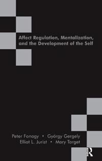 Affect Regulation, Mentalization And The Development Of The Self