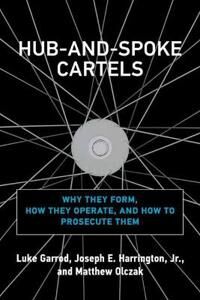 Hub-And-Spoke Cartels Av Luke Garrod, Joseph E. Harrington Jr.