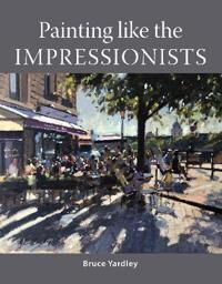 Painting Like The Impressionists Av Bruce Yardley