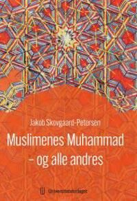 Muslimenes Muhammad - Og Alle Andres Av Jakob Skovgaard-Petersen