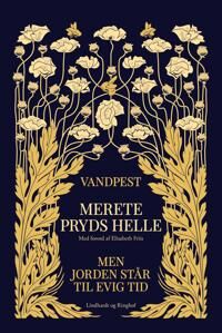 Helle Merete Pryds Vandpest & Men jorden står til evig tid