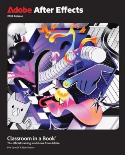Adobe After Effects Classroom In A Book 2024 Release Av Lisa Fridsma, Brie Gyncild