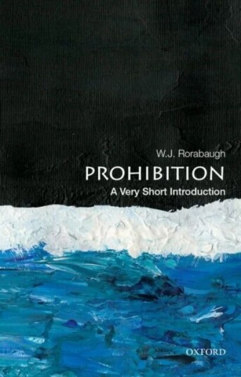 Prohibition: A Very Short Introduction Av W. J. (Dio Richardson Professor Of History Dio Richardson Professor Of History University Of Washington) Ror