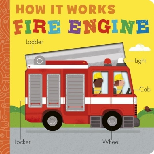 How it Works: Fire Engine How it Works: Fire Engine