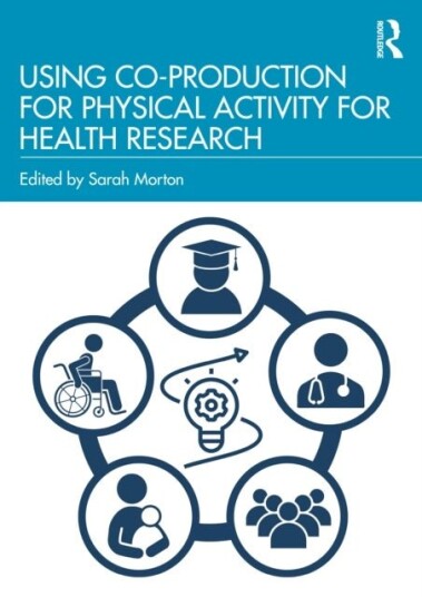Using Co Production for Physical Activity for Health Research Using Co Production for Physical Activity for Health Research