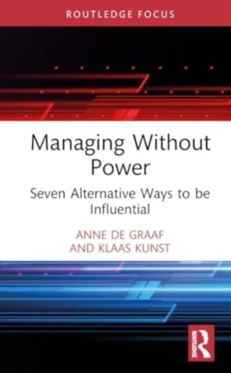 Managing Without Power Seven Alternative Ways to be Influential